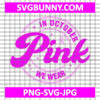 In October We Wear Pink SVG, Breast Cancer SVG Files, Pink Ribbon SVG, Pink SVG