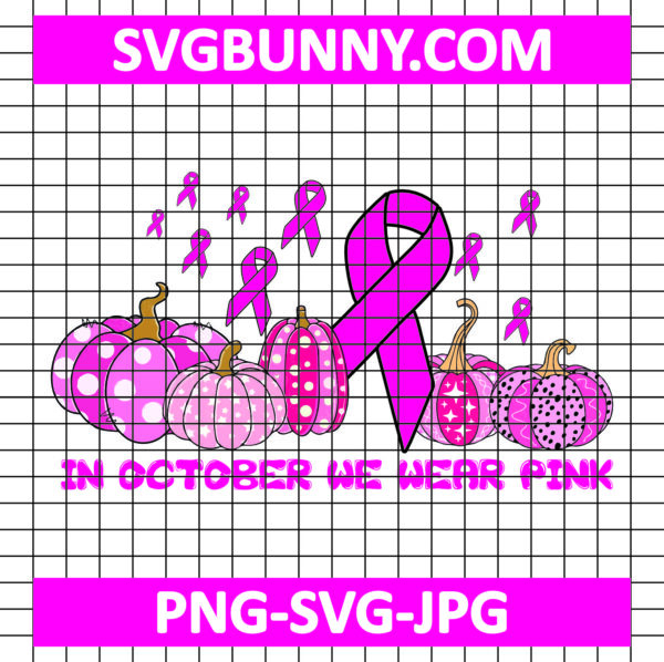 Pink SVG, In October We Wear Pink SVG, Pink Ribbon And Pink Pumpkin SVG Download