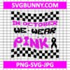 In October We Wear Pink SVG, Pink Ribbon SVG File, Breast Cancer SVG, Pink SVG