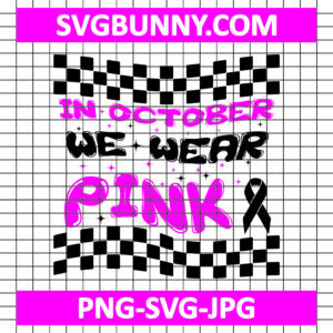 In October We Wear Pink SVG, Pink Ribbon SVG File, Breast Cancer SVG, Pink SVG