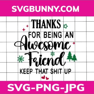 Thanks For Being An Awesome Friend SVG, Christmas SVG Design