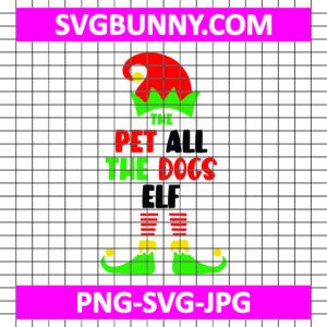 The Pet All the Dogs Elf SVG, Dog Lover SVG, Christmas Family SVG