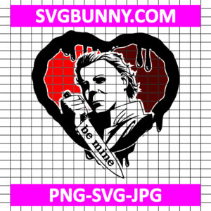 Be Mine Michael Myers SVG, Valentines Day Horror SVG, PNG, DXF, EPS