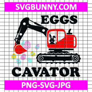 Eggscavator SVG, Easter SVG, Cute Easter SVG, Kids Easter SVG