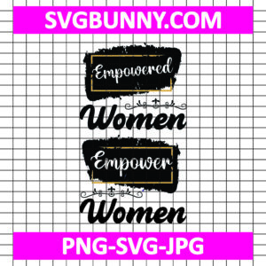 Empowered Women Empower Women SVG, International Women's Day SVG, Women's Day Quote SVG