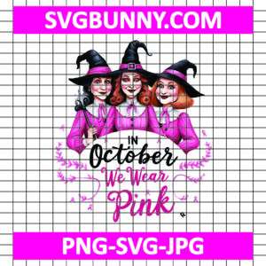 Hocus Pocus In October We Wear Pink SVG, Cancer Hocus Pocus SVG, Witch Breast Cancer SVG, Hocus Pocus SVG