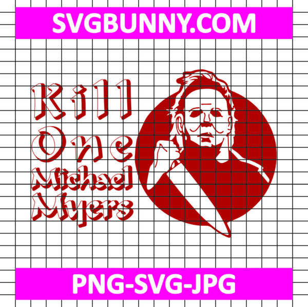 Kill One Michael Myers SVG, Halloween SVG, Scary SVG, Michael Myers SVG