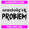 Morgan Wallen SVG, Morgan Wallen Somebody’s Problem SVG Files PNG DXF EPS Cut Files