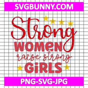 Strong Women Raise Strong Girls SVG _ International Women's Day SVG _ Women's Day Quote SVG _ DXF _ EPS _ PNG