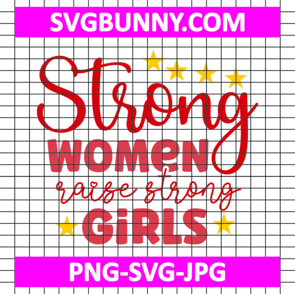 Strong Women Raise Strong Girls SVG _ International Women's Day SVG _ Women's Day Quote SVG _ DXF _ EPS _ PNG