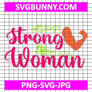 Strong Womens SVG, International Women's Day SVG, Women's Day Quote SVG