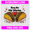 Tacos are my Valentine Heart Shape SVG, Tacos SVG, Valentine SVG, Valentine's Day SVG