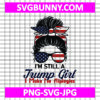 A Trump Girl SVG, American Patriotic SVG, Trump SVG, Trump Quote SVG