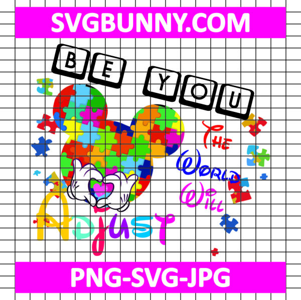 Be You The World Will Adjust SVG, Disney Autism SVG, Mickey Autism Awareness SVG PNG DXF EPS