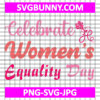 Celebrate Women’s Equality Day SVG Cut File, Strong Women's SVG, Women's Day SVG