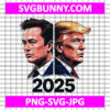 Elon Musk and Trump 2025 SVG, President SVG, Elon Musk SVG, Trump SVG