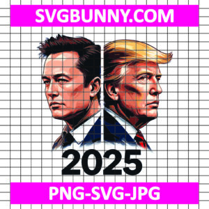 Elon Musk and Trump 2025 SVG, President SVG, Elon Musk SVG, Trump SVG