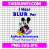 I Wear Blue For Autism Awareness Mickey Mouse SVG, Disney Autism SVG, Cartoon Autism SVG, Autism Kids SVG