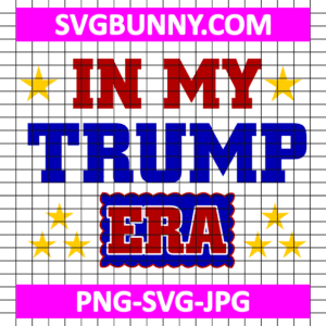 In My Trump Era SVG, Love Trump Svg, Trump Quote SVG, Trump SVG