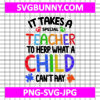 It Takes Special Teacher To Hear What A Child Can’t Say SVG, Autism SVG, Child Autism SVG, Autism Kids SVG