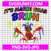 It’s Mardi Gras Bruh SVG, Funny Crawfish Carnival SVG, Carnival Quote SVG