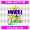 Mardi Gras Queen SVG, Mardi Gras SVG, Fat Tuesday Carnival SVG, Mardi Gras Shirt SVG, Silhouette Cricut, Mardi Gras Cut File