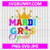 Mardi Gras Squad SVG, Mardi Gras SVG, Fat Tuesday Carnival SVG, Mardi Gras Shirt SVG, Silhouette Cricut, Mardi Gras Cut File