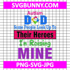 Some People Look Up To Their Heroes SVG, Autism Dad SVG, Autism SVG