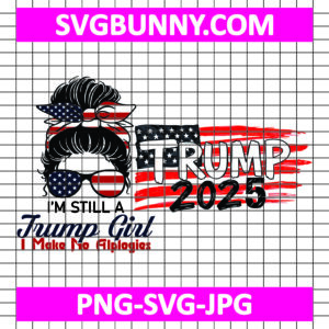 Still a Trump Girl SVG, PNG, Trump 2025 SVG, Trump Quote SVG, Trump SVG