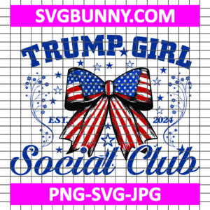 Trump Girl Social Club SVG Trump 2025, Trump SVG, Trump Girl SVG, Trump Quote SVG