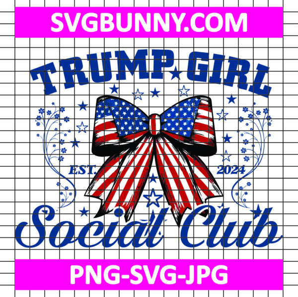 Trump Girl Social Club SVG Trump 2025, Trump SVG, Trump Girl SVG, Trump Quote SVG