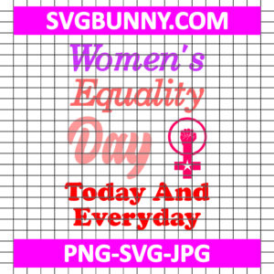 Women Equality Day Today And Everyday SVG Cut File, International Women's SVG, Women's Day SVG: