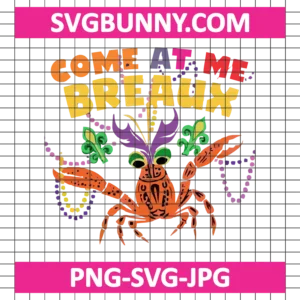 Come At Me Breaux SVG, Crawfish Beads SVG, Mardi Gras Carnival SVG DXF EPS PNG