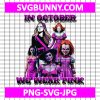 In October We Wear Pink PNG, Chucky, Pinhead, Pennywise, Halloween SVG, Jason Voorhees, Freddy Krueger, Michael Myers PNG, Halloween Girls PNG