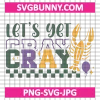 Let’s Get Cray SVG, Carnival SVG, Carnival Quote SVG, Happy Carnival SVG, Carnival Mask SVG, Happy Mardi Gras 2025 SVG, Carnival DXF, Carnival SVG, Carnival PNG, Carnival EPS, Mardi Gras DXF, Mardi Gras SVG, Mardi Gras PNG, Mardi Gras EPS