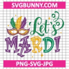 Let’s mardi SVG, Mask SVG, Carnival SVG, Carnival Quote SVG, Happy Mardi Gras 2025 SVG, Carnival DXF, Carnival SVG, Carnival PNG, Carnival EPS, Mardi Gras DXF, Mardi Gras SVG, Mardi Gras PNG, Mardi Gras EPS