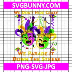 We Dont Hide Crazy We Parade It Mardi Gras SVG, Mardi Gras Saying SVG, Fat Tuesday Carnival SVG